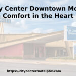 City Center Downtown Motel: Affordable Comfort in the Heart of Phoenix