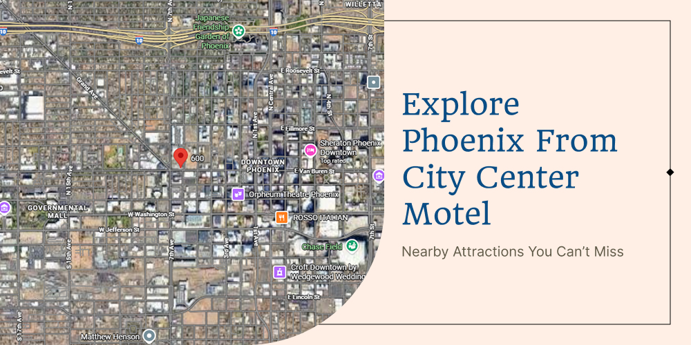 Explore Phoenix From City Center Motel: Nearby Attractions You Can’t Miss
