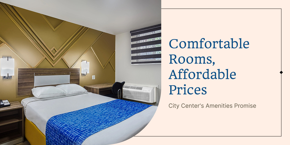 Comfortable Rooms, Affordable Prices: City Center's Amenities Promise